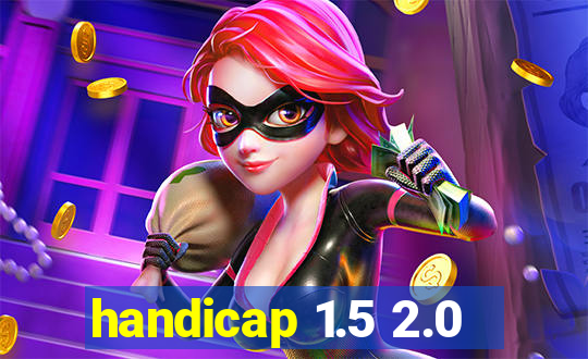 handicap 1.5 2.0